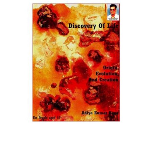 Discovery of Life: Origin Evolution and Creation: My Perception on Evolution Paperback, Createspace Independent Publishing Platform