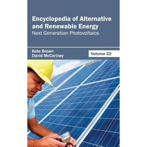 Encyclopedia of Alternative and Renewable Energy: Volume 22 (Next Generation Photovoltaics) Hardcover, Callisto Reference