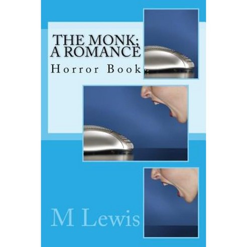 The Monk; A Romance: Horror Book Paperback, Createspace Independent Publishing Platform