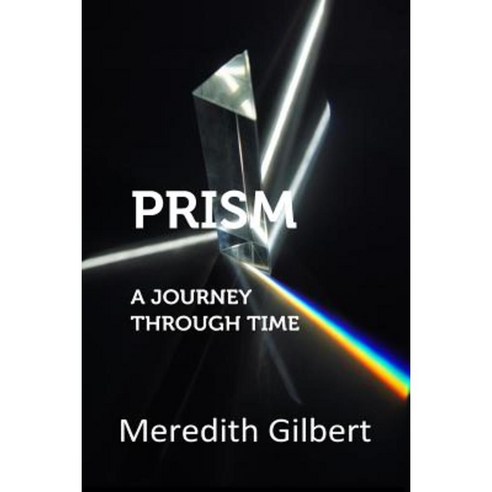 Prism: A Journey Through Time Paperback, Createspace Independent Publishing Platform