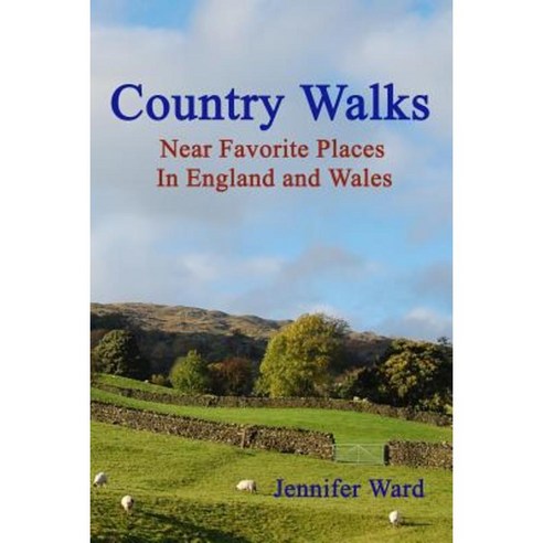 Country Walks: Near Favorite Places in England and Wales Paperback, Createspace Independent Publishing Platform