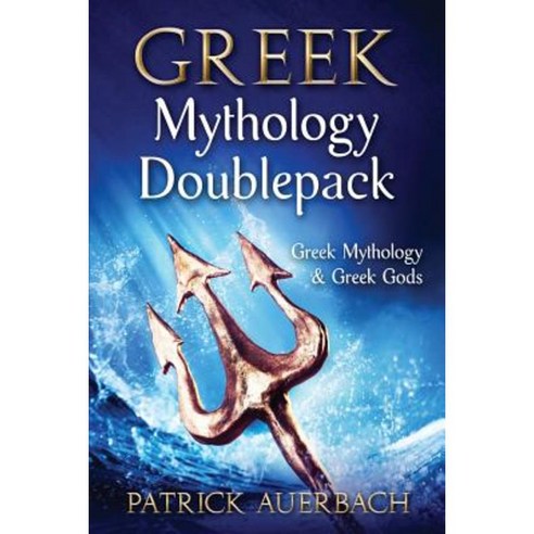 Greek Mythology: Doublepack - Greek Mythology & Greek Gods Paperback, Createspace Independent Publishing Platform