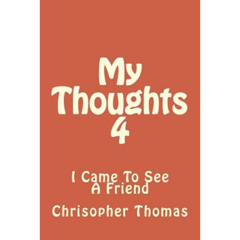 My Thoughts 4 Paperback, Createspace Independent Publishing Platform