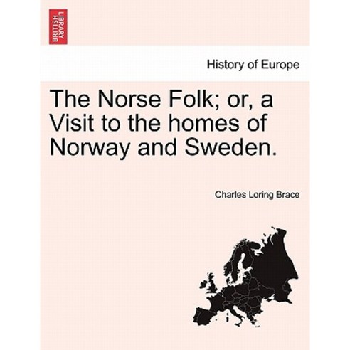 The Norse Folk; Or a Visit to the Homes of Norway and Sweden. Paperback, British Library, Historical Print Editions