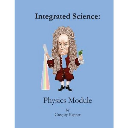 Integrated Science: Physics Module Paperback, Createspace Independent Publishing Platform