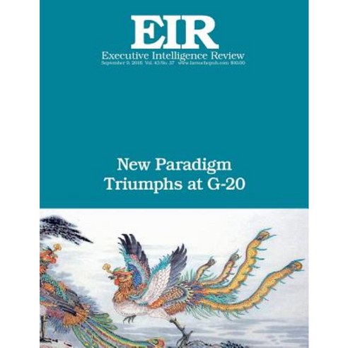 New Paradigm Triumphs at G-20: Executive Intelligence Review; Volume 43 Issue 37 Paperback, Createspace Independent Publishing Platform