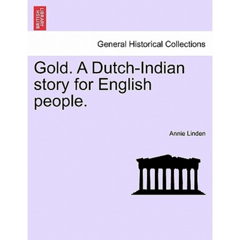 Gold. a Dutch-Indian Story for English People. Paperback, British Library, Historical Print Editions