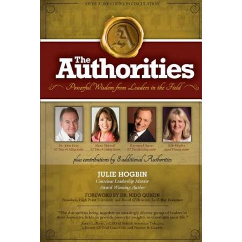 The Authorities - Julie Hogbin: Powerful Wisdom from Leaders in the Field Paperback, Createspace Independent Publishing Platform