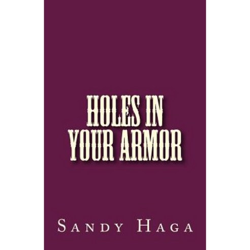 Holes in Your Armor Paperback, Createspace Independent Publishing Platform