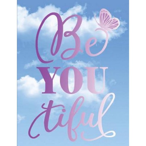 Be -You - Tiful - Composition Notebook: Wide Ruled 7.44 X 9.69(18.9 X 24.61 CM) 108 Pages. Paperback, Createspace Independent Publishing Platform