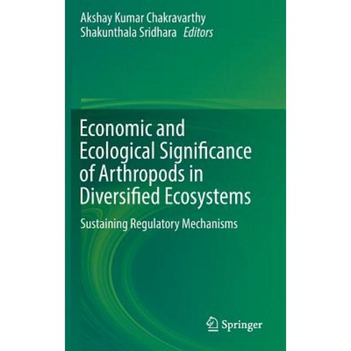 Economic and Ecological Significance of Arthropods in Diversified Ecosystems: Sustaining Regulatory Mechanisms Hardcover, Springer