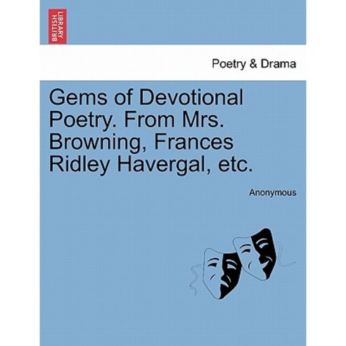 Gems of Devotional Poetry. from Mrs. Browning Frances Ridley Havergal Etc. Paperback, British Library, Historical Print Editions