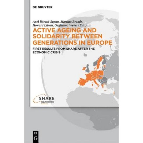 Active Ageing and Solidarity Between Generations in Europe: First Results from Share After the Economic Crisis Hardcover, Walter de Gruyter
