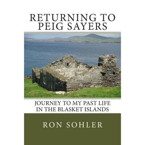 Returning to Peig Sayers: My Past Life Adventure Paperback, Createspace Independent Publishing Platform