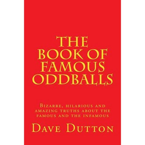 The Book of Famous Oddballs Paperback, Createspace Independent Publishing Platform