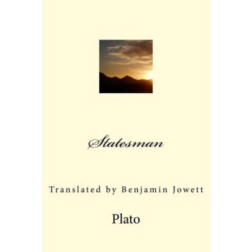 Statesman: Translated by Benjamin Jowett Paperback, Createspace Independent Publishing Platform