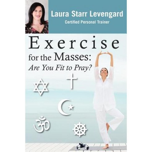 Exercise for the Masses: Are You Fit to Pray? Paperback, Createspace Independent Publishing Platform