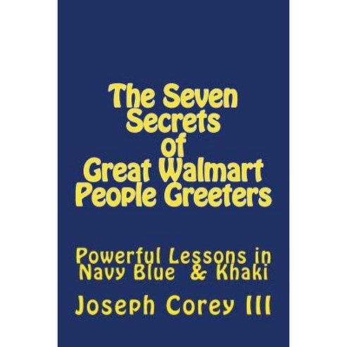 Seven Secrets of Great Walmart People Greeters Paperback, Createspace Independent Publishing Platform