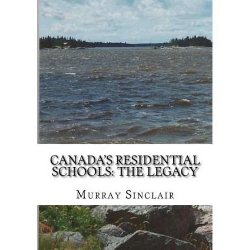 Canada''s Residential Schools: The Legacy Paperback, Createspace Independent Publishing Platform