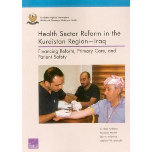 Health Sector Reform in the Kurdistan Region-Iraq: Financing Reform Primary Care and Patient Safety Paperback, RAND Corporation