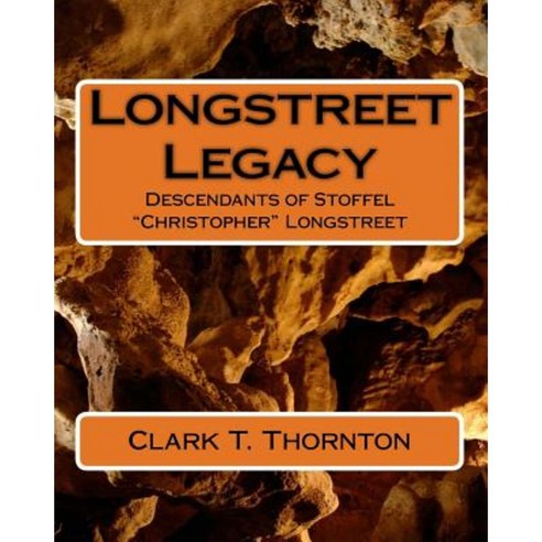 Longstreet Legacy: Descendants of Stoffel "Christopher" Longstreet Paperback, Createspace Independent Publishing Platform