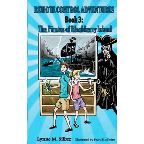 Remote Control Adventures #3: The Pirates of Blackberry Island Paperback, Createspace Independent Publishing Platform