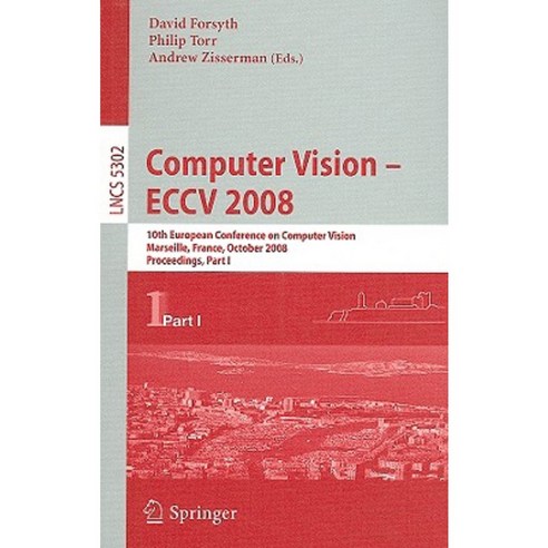 Computer Vision - ECCV 2008: 10th European Conference on Computer Vision Marseille France October 12-18 2008 Proceedings Part I Paperback, Springer