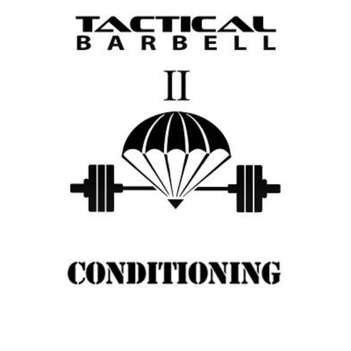Tactical Barbell 2: Conditioning Paperback, Createspace Independent Publishing Platform