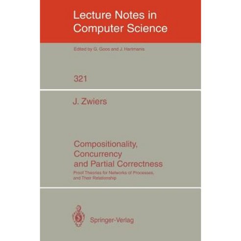 Compositionality Concurrency and Partial Correctness: Proof Theories for Networks of Processes and Their Relationship Paperback, Springer