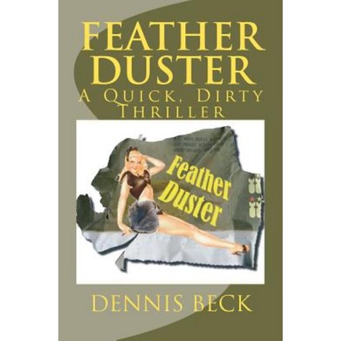 Feather Duster: A Quick Dirty Thriller Paperback, Createspace Independent Publishing Platform