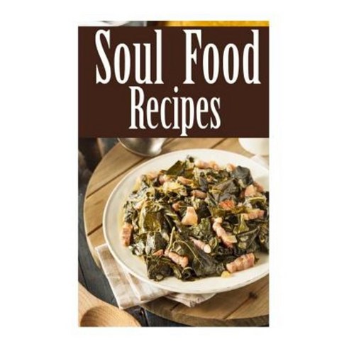 Soul Food Recipes Paperback, Createspace Independent Publishing Platform