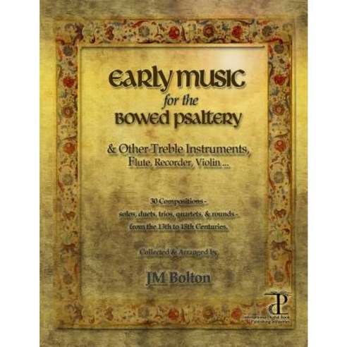 Early Music for the Bowed Psaltery Paperback, International Digital Book Publishing, Incorp