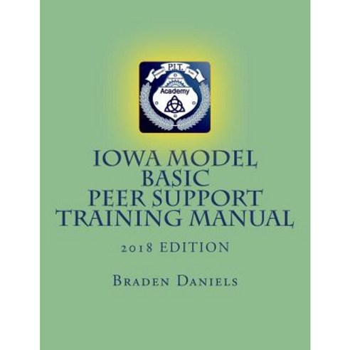 Iowa Model Basic Peer Support Training Manual Paperback, Createspace Independent Publishing Platform