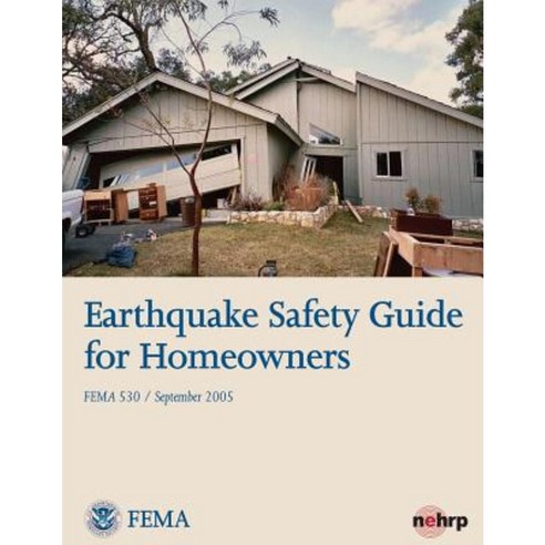 Earthquake Safety Guide for Homeowners (Fema 530 / September 2005) Paperback, Createspace Independent Publishing Platform