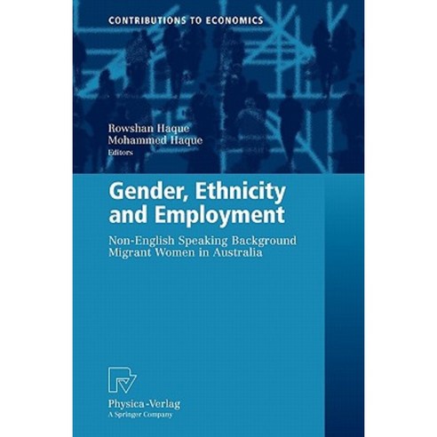Gender Ethnicity and Employment: Non-English Speaking Background Migrant Women in Australia Paperback, Physica-Verlag