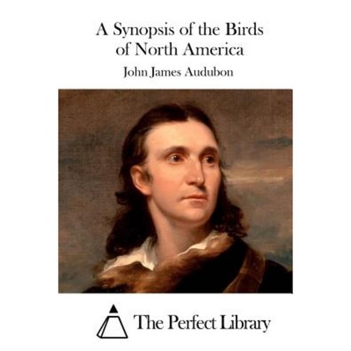 A Synopsis of the Birds of North America Paperback, Createspace Independent Publishing Platform