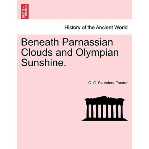 Beneath Parnassian Clouds and Olympian Sunshine. Paperback, British Library, Historical Print Editions
