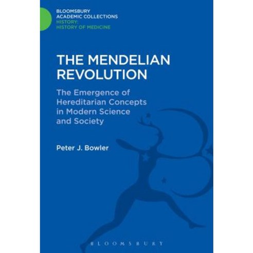 The Mendelian Revolution: The Emergence of Hereditarian Concepts in Modern Science and Society Hardcover, Bloomsbury Academic