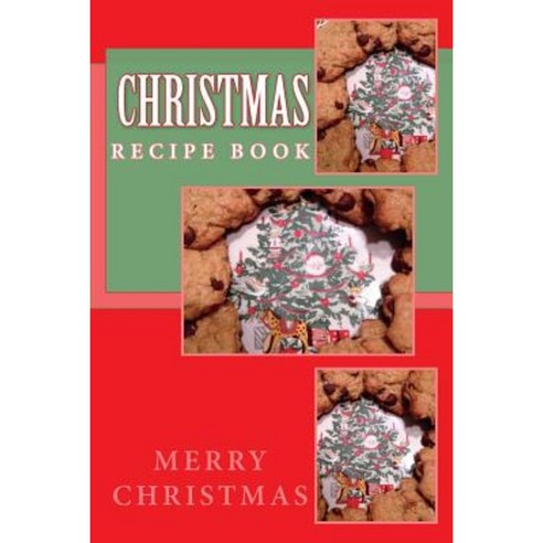 Christmas Recipe Book: Keep Your Recipes Organized Paperback, Createspace Independent Publishing Platform