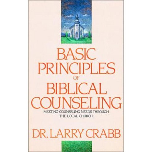 Basic Principles of Biblical Counseling: Meeting Counseling Needs Through the Local Church Paperback, Zondervan