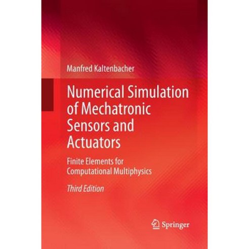Numerical Simulation of Mechatronic Sensors and Actuators: Finite Elements for Computational Multiphysics Paperback, Springer