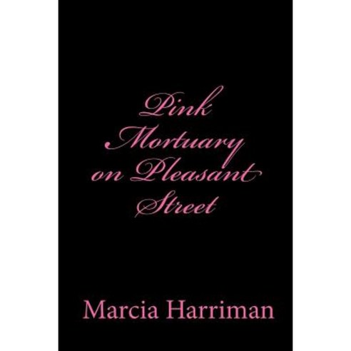 Pink Mortuary on Pleasant Street Paperback, Createspace Independent Publishing Platform