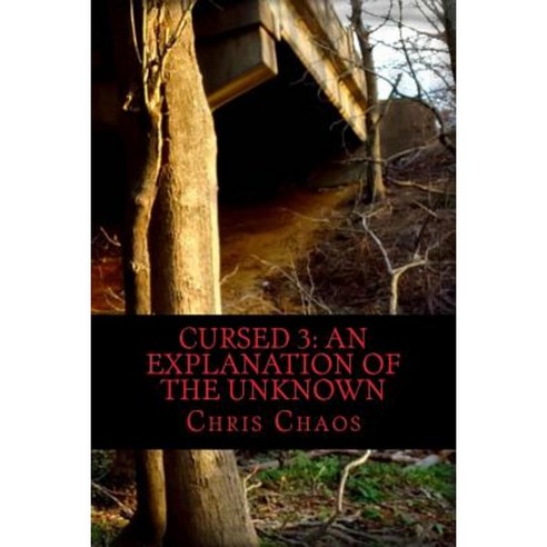 Cursed 3: An Explanation of the Unknown Paperback, Createspace Independent Publishing Platform