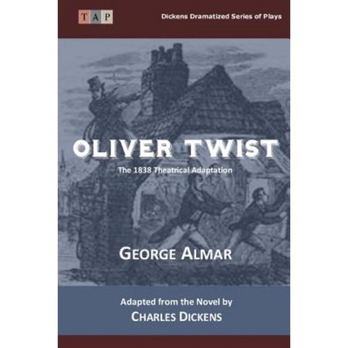 Oliver Twist: The 1838 Theatrical Adaptation Paperback, Createspace Independent Publishing Platform