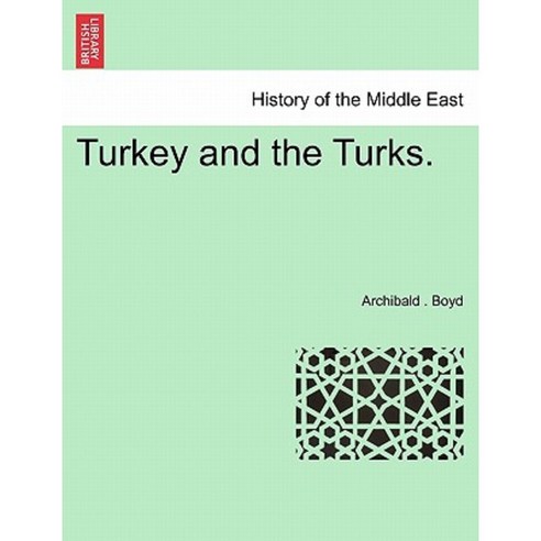 Turkey and the Turks. Paperback, British Library, Historical Print Editions