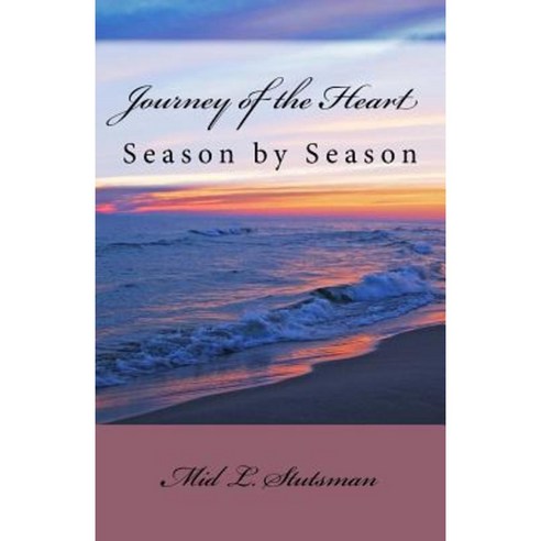Journey of the Heart: Season by Season Paperback, Createspace Independent Publishing Platform