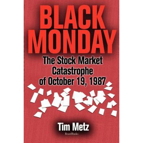 Black Monday: The Stock Market Catastrophe of October 19 1987 the Stock Market Catastrophe of October 19 1987 Paperback, Beard Books