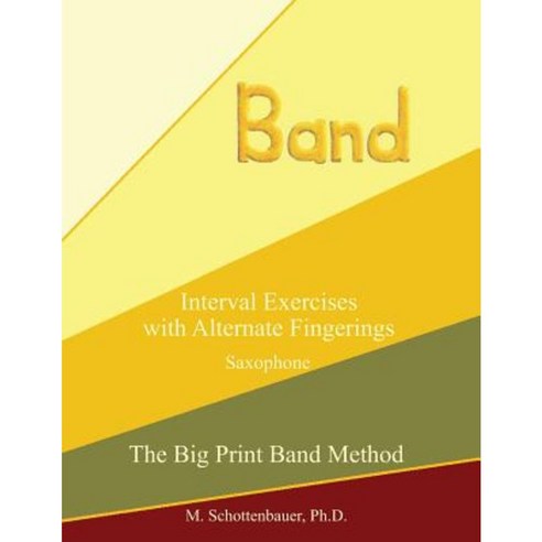 Interval Exercises with Alternate Fingerings: Saxophone Paperback, Createspace Independent Publishing Platform