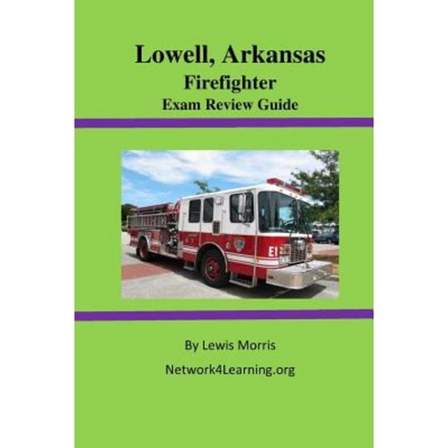 Lowell Arkansas Firefighter Exam Review Guide Paperback, Createspace Independent Publishing Platform