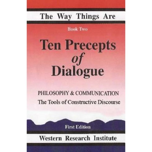 Ten Precepts of Dialogue: Philosophy and Communication: The Tools of Constructive Discourse Paperback, Western Research Institute, Incorporated